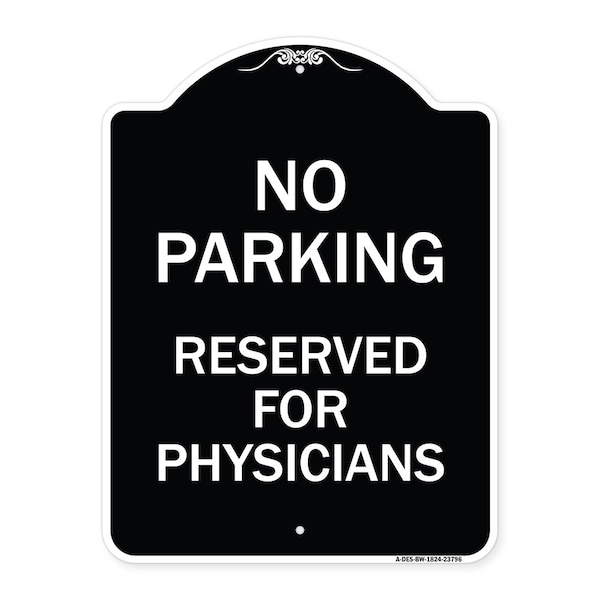 Signmission No Parking Reserved for Physicians Heavy-Gauge Aluminum Architectural Sign, 24" x 18", BW-1824-23796 A-DES-BW-1824-23796 - main